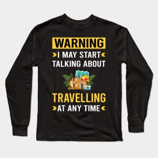 Warning Travelling Travel Traveling Vacation Holiday Long Sleeve T-Shirt